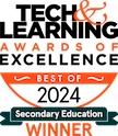 Winner from 2024 Tech and Learning Awards of Excellence in Secondary Education